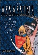 W. B. Bartlett: The Assassins: The Story of Medieval Islam's Secret Sect