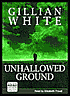 Book cover image of Unhallowed Ground by Gillian White