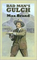 Max Brand: Bad Man's Gulch