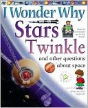 Book cover image of I Wonder Why Stars Twinkle and Other Questions about Space by Carole Stott