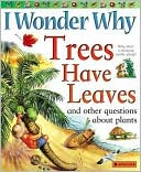 Andrew Charman: I Wonder Why Trees Have Leaves and Other Questions about Plants