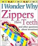 Barbara Taylor: I Wonder Why Zippers Have Teeth and Other Questions about Inventions
