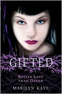 Marilyn Kaye: Better Late Than Never (Gifted Series)