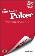 Book cover image of Virgin Guide to Poker: If You Can't Spot the Sucker, It's You by Alex Tanner