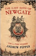 Book cover image of The Last Days of Newgate by Andrew Pepper