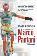 Book cover image of The Death of Marco Pantani: A Biography by Matt Rendell