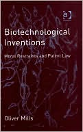 Oliver Mills: Biotechnological Inventions: Moral Restraints and Patent Law