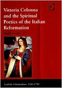 Abigail Brundin: Vittoria Colonna (1490-1547): Spiritual Poetics of the Italian Reformation
