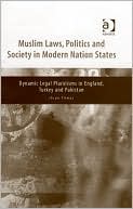 Ihsan Yilmaz: Muslim Laws Politics and Society in Modern Nation States: Dynamic Legal Pluralism in England Turkey and Pakistan