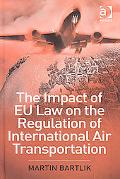 Martin Bartlik: The Impact of EU Law on the Regulation of International Air Transportation