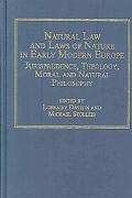 Lorraine Daston: Natural Law and Laws of Nature in Early Modern Europe: Jurisprudence Theology Moral and Natural Philosophy