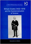 William H. Brock: William Crookes(1832-1919) and the Commercialization of Science