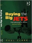 Book cover image of Buying the Big Jets: Second edition-fleet planning for Airlines by Paul Clark