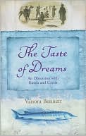 Book cover image of Taste of Dreams: An Obsession with Russia and Caviar by Vanora Bennett