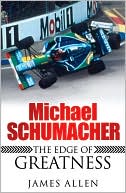 James Allen: Michael Schumacher: The Edge of Greatness