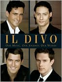 Book cover image of Il Divo: Our Music, Our Journey, Our Words by Il Divo
