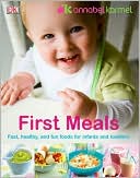 Book cover image of First Meals: The Complete Cookbook and Nutrition Guide by Annabel Karmel