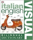 Book cover image of Italian English Bilingual Visual Dictionary by DK Publishing