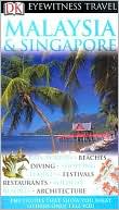 DK Publishing: Eyewitness Travel Guide: Malaysia and Singapore