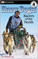 Book cover image of DK Readers Level 4: Snow Dogs! Racers of the North by Ian Whitelaw