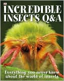 Book cover image of Incredible Insects Q and A by DK Publishing