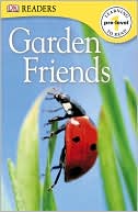 Dorling Kindersley Publishing Staff: Garden Friends (DK Readers Pre-Level 1 Series)