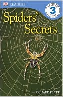 Richard Platt: Spiders' Secrets (DK Readers Level 3 Series)