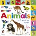 Dorling Kindersley Publishing Staff: My First Animals: Let's Squeak and Squawk