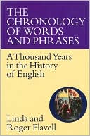 Linda Flavell: Chronology of Words and Phrases: A Thousand Years in the History of English