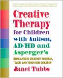 Janet Tubbs: Creative Therapy for Children with Autism,ADD, and Asperger's