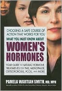 Book cover image of What You Must Know About Women's Hormones by Pamela Wartian Smith