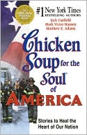 Jack Canfield: Chicken Soup for the Soul of America: Stories to Heal the Heart of Our Nation