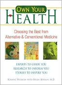 Book cover image of Own Your Health: Choosing the Best from Alternative and Conventional Medicine by Roanne Weisman