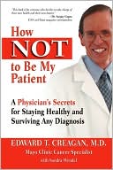 Edward T. Creagan: How Not To Be My Patient
