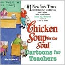 Book cover image of Chicken Soup for the Soul: Cartoons for Teachers by Jack Canfield