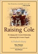 Marc Pittman: Raising Cole: Developing Life's Greatest Relationship, Embracing Life's Greatest Tragedy: A Father's Story