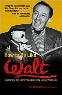 Book cover image of How to Be Like Walt: Capturing the Disney Magic Every Day of Your Life by Pat Williams