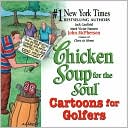 Book cover image of Chicken Soup for the Soul Cartoons for Golfers by John McPherson