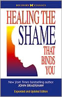 Book cover image of Healing the Shame That Binds You by John Bradshaw
