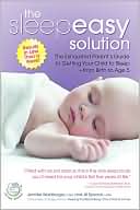 Jennifer Waldburger: The Sleepeasy Solution: The Exhausted Parent's Guide to Getting Your Child to Sleep from Birth to Age 5