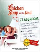 Jack Canfield: Chicken Soup for the Soul in the Classroom: Elementary Edition: Lesson Plans and Students' Favorite Stories for Reading Comprehension, Writing Skills, Critical Thinking, Character Building