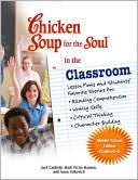 Book cover image of Chicken Soup for the Soul in the Classroom: Middle School Edition: Lesson Plans and Students' Favorite Stories for Reading Comprehension, Writing Skills, Critical Thinking, Character Building by Jack Canfield