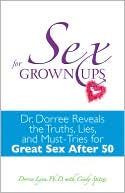 Dorree Lynn: Sex for Grownups: Dr. Dorree Reveals the Truths, Lies, and Must-Tries for Great Sex After 50