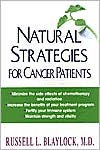 Russell Blaylock M.D.: Natural Strategies for Cancer Patients