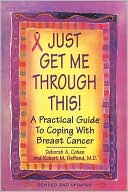 Deborah A. Cohen: Just Get Me Through This!: The Practical Guide to Breast Cancer