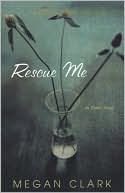 Megan Clark: Rescue Me: An Erotic Novel
