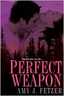 Book cover image of Perfect Weapon by Amy J. Fetzer