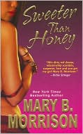 Book cover image of Sweeter Than Honey by Mary B. Morrison
