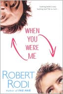 Book cover image of When You Were Me by Robert Rodi