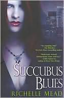 Richelle Mead: Succubus Blues (Georgina Kincaid Series #1)